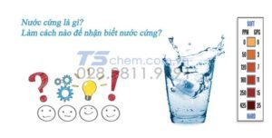 NƯỚC CỨNG LÀ GÌ? VÀ NHỮNG ĐIỀU CẦN BIẾT VỀ NƯỚC CỨNG