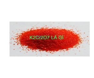 K2CR2O7 LÀ GÌ? TÍNH CHẤT LÝ HÓA - ĐIỀU CHẾ - ỨNG DỤNG CỦA KALI DICROMAT -K2CR2O7 VÀ NƠI MUA HÓA CHẤT KALI DICROMAT -K2CR2O7