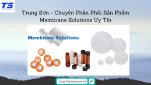 Trung Sơn - Chuyên Phân Phối Sản Phẩm Membrane Solutions Uy Tín